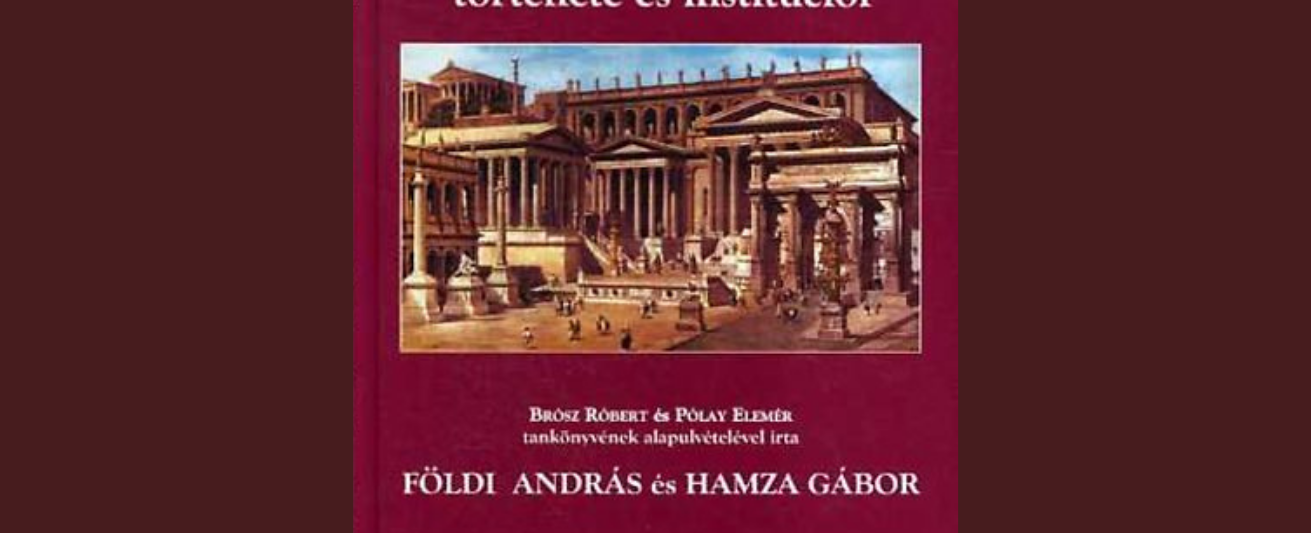 foldi andrás hamza gábor a római jog története és institúciói